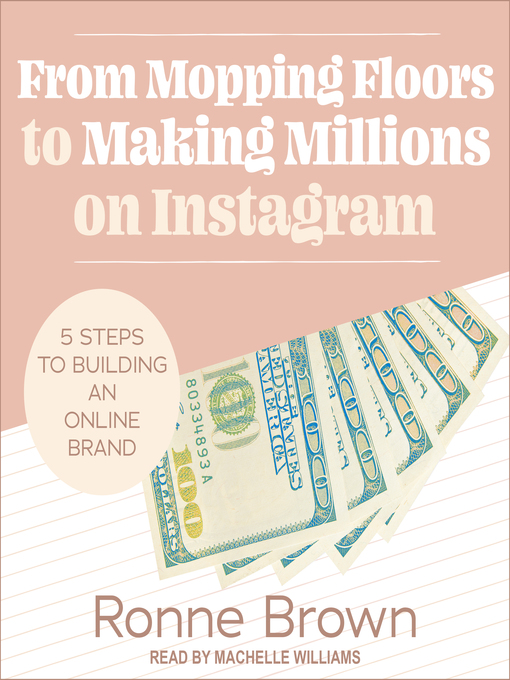Title details for From Mopping Floors to Making Millions on Instagram by Ronne Brown - Wait list